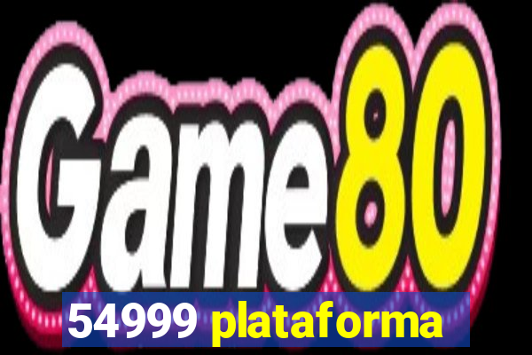 54999 plataforma